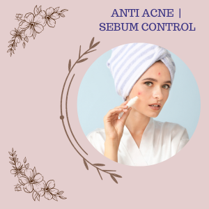 Anti Acne / Sebum Control